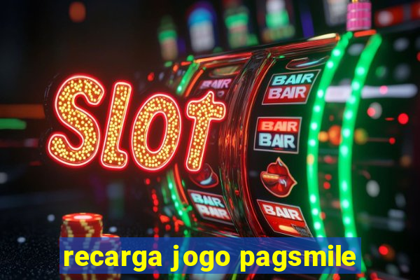 recarga jogo pagsmile